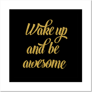 Wake up and be awesome Posters and Art